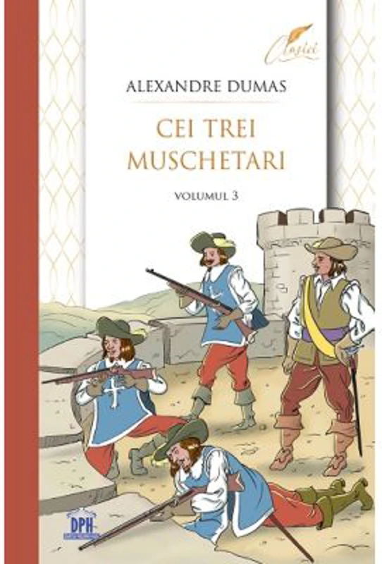 Cei trei muschetari. Volumul 3 - Alexandre Dumas