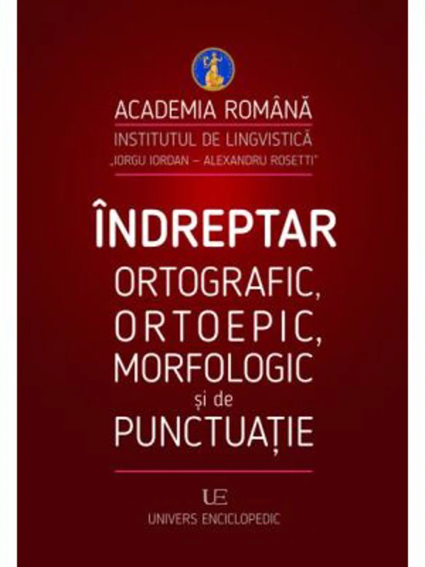 Indreptar ortografic, ortoepic, morfologic si de punctuatie