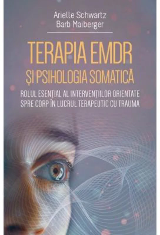 Terapia EMDR si psihologia somatica - Arielle Schwartz