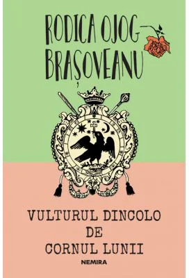 Vulturul dincolo de cornul lunii - Rodica Ojog-Brasoveanu