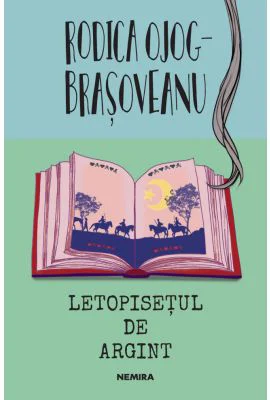 Letopisetul de argint - Rodica Ojog-Brasoveanu