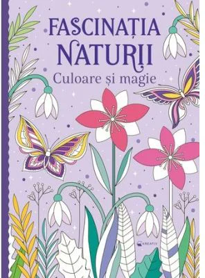 Fascinatia naturii. Culoare si magie