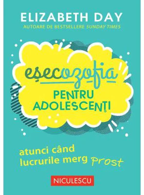 Esecozofia pentru adolescenti - Elizabeth Day