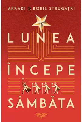 Lunea incepe sambata - Arkadi Strugatki, Boris Strugatki