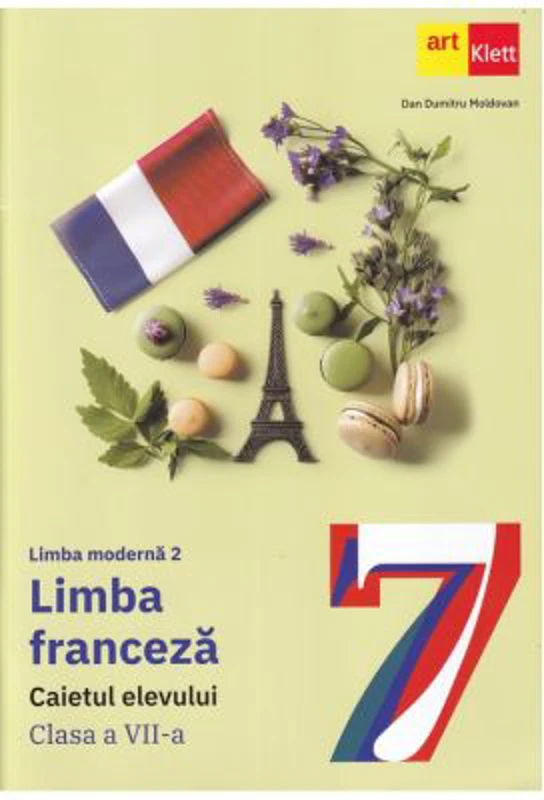 Limba franceza L2. Caietul elevului clasa a 7-a - Dan Dumitru Moldovan
