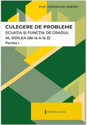 Ecuatia si functia de gradul al 2-lea. Partea 1 - Gheorghe Andrei
