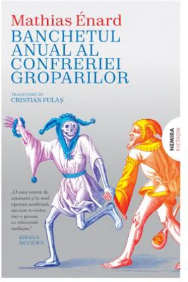 Banchetul anual al confreriei groparilor - Mathias Enard