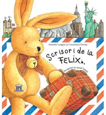Scrisori de la Felix - Annette Langen. Ilustratii de Constanza Droop