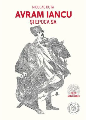 Avram Iancu si epoca sa - Nicolae Buta