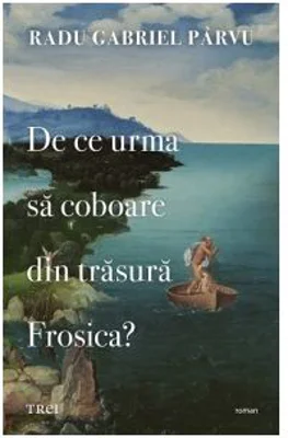 De ce urma sa coboare din trasura Frosica? - Radu Gabriel Parvu