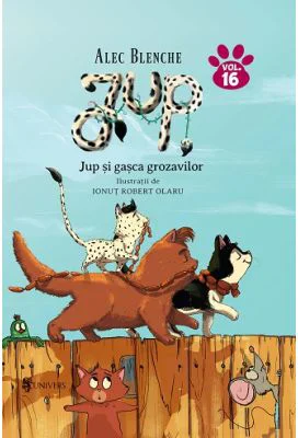 Jup si gasca grozavilor, volumul 16 - Alec Blenche