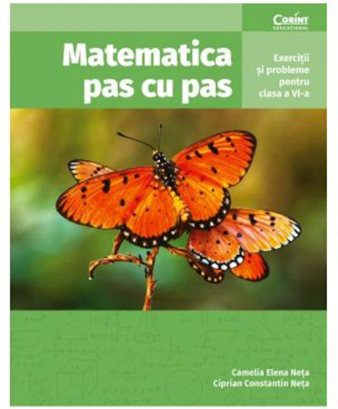 Matematica pas cu pas. Exercitii si probleme pentru clasa a 6-a - Camelia Elena Neta