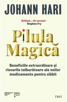 Pilula magica. Beneficiile extraordinare si riscurile tulburatoare ale noilor medicamente pentru slabit - Johann Hari