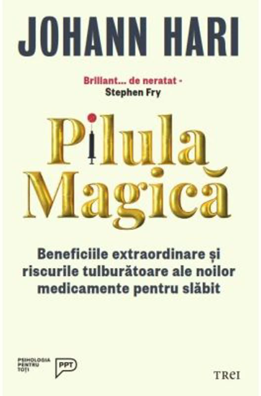 Pilula magica. Beneficiile extraordinare si riscurile tulburatoare ale noilor medicamente pentru slabit - Johann Hari