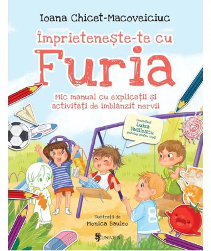 Imprieteneste-te cu Furia. Mic manual cu explicatii si activitati de imblanzit nervii - Ioana Chicet-Macoveiciuc