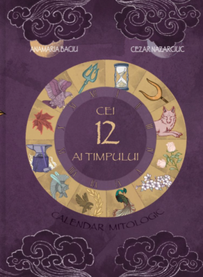 Cei 12 ai Timpului. Calendarul mitologic cu Bobi