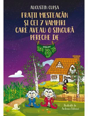Fratii Mesteacan si cei 7 vampiri care aveau o singura pereche de chiloti - Augustin Cupsa