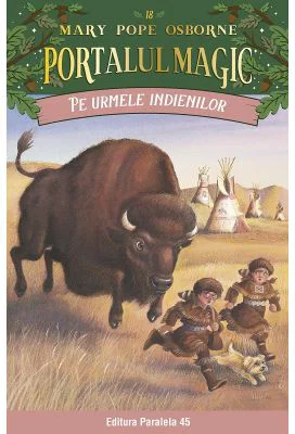 Pe urmele indienilor. Portalul Magic nr. 18 - Mary Pope Osborne