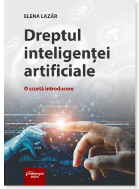 Dreptul inteligentei artificiale. O scurta introducere - Elena Lazar