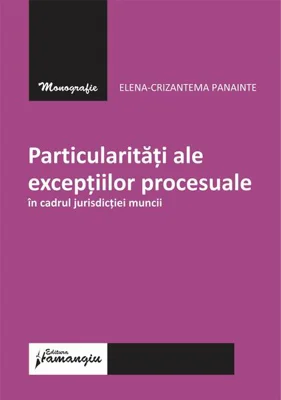 Particularități ale excepțiilor procesuale în cadrul jurisdicției muncii - Paperback brosat - Hamangiu