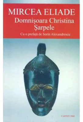 Domnisoara Christina. Sarpele - Mircea Eliade