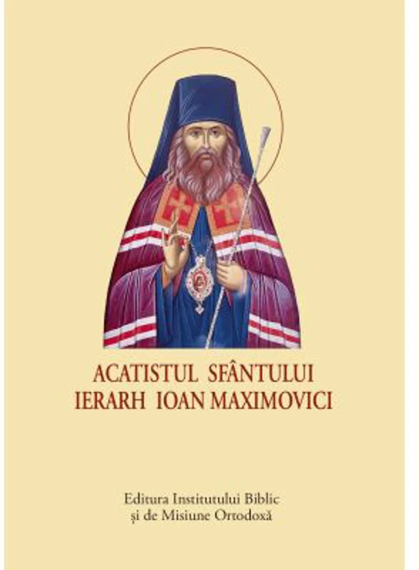 Acatistul Sfantului Ierarh Ioan Maximovici - format mic