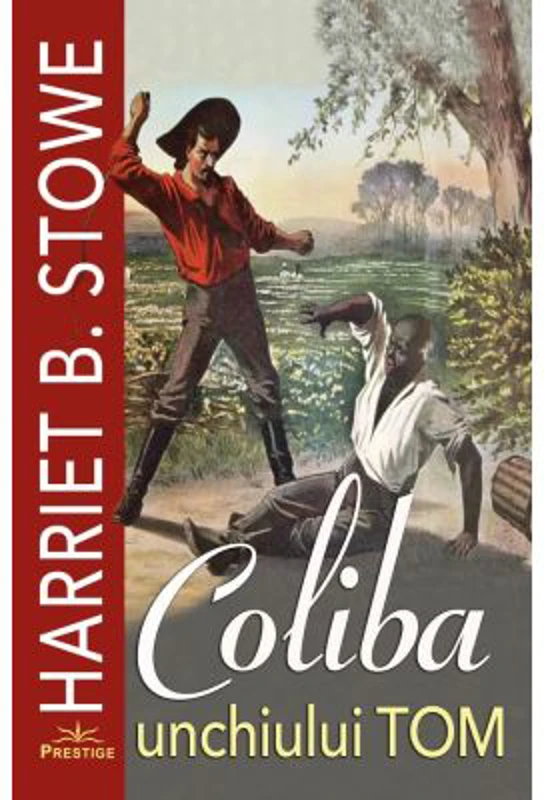 Coliba unchiului Tom - Harriet B. Stowe