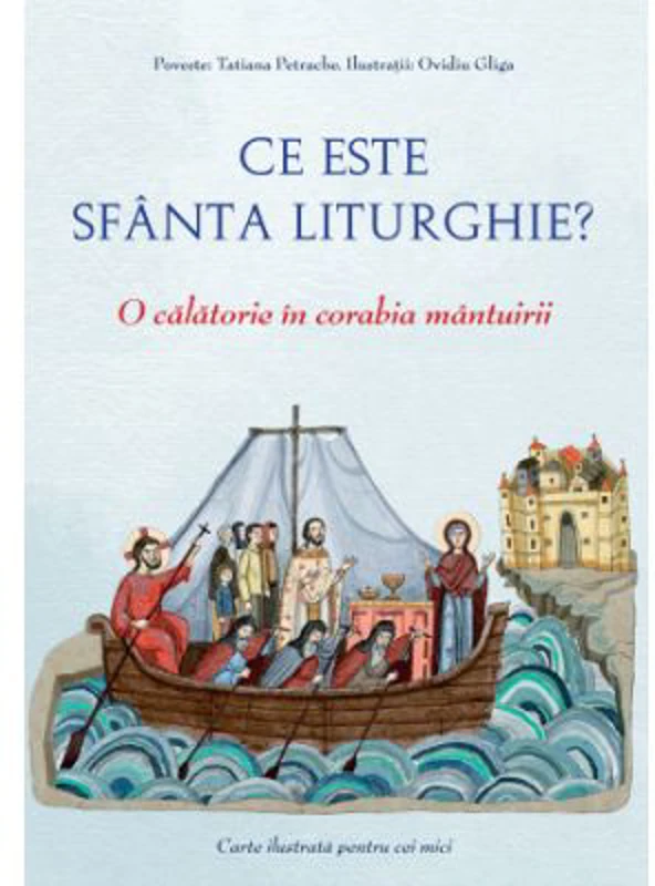 Ce este Sfanta Liturghie? O calatorie in corabia mantuirii - Ovidiu Gliga