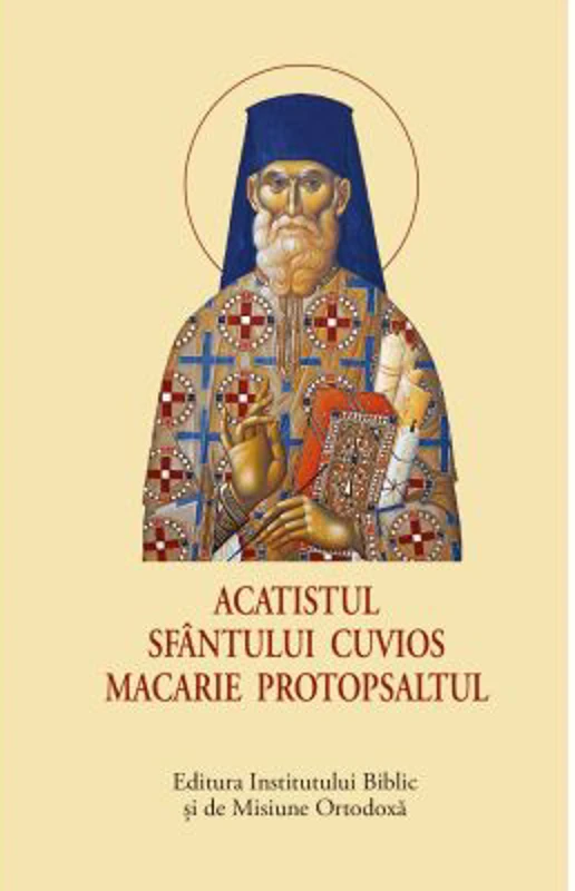 Acatistul Sfantului Cuvios Macarie Protopsaltul - format mic