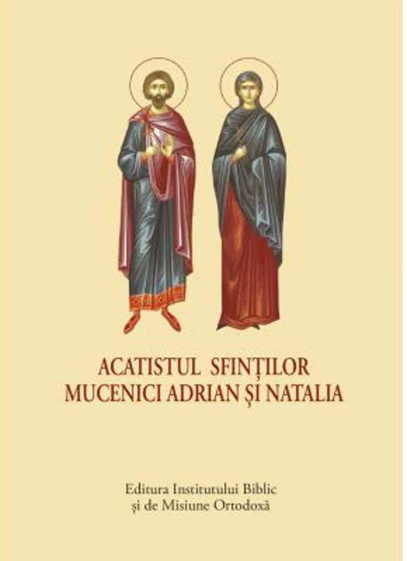 Acatistul Sfintilor Mucenici Adrian si Natalia - format mic