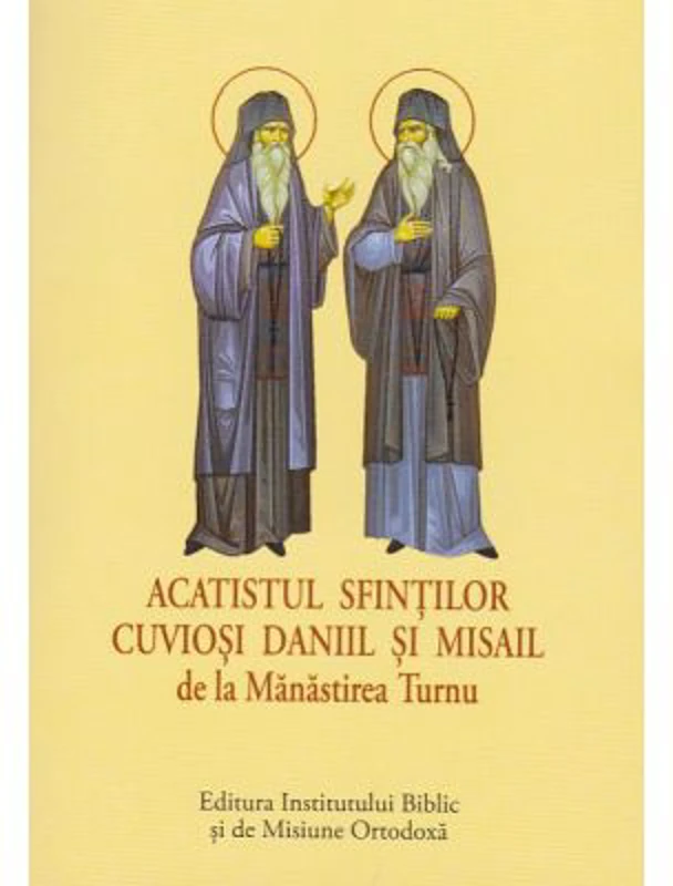 Acatist mic - Acatistul Sfintilor Cuviosi Daniil si Misail de la Manastirea Turnu