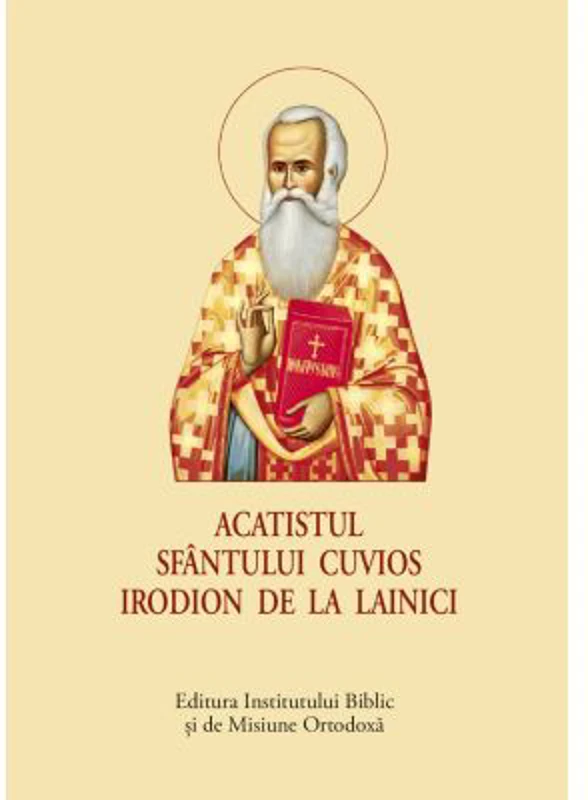 Acatistul Sfantului Cuvios Irodion de la Lainici - format mic