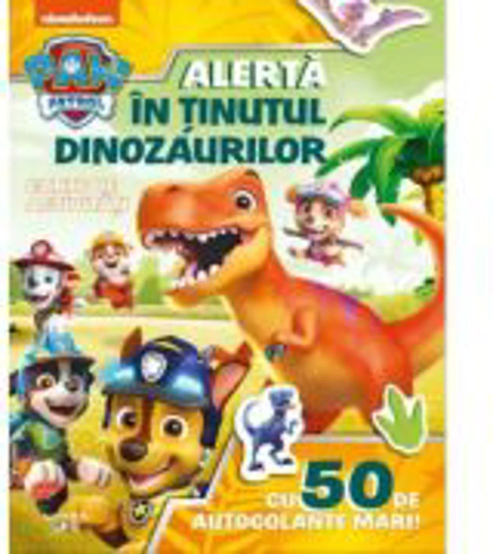Patrula Catelusilor. Alerta in Tinutul Dinozaurilor. Carte de activitati cu 50 de autocolante mari!
