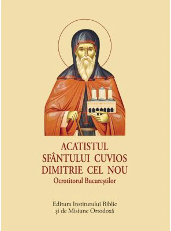 Acatistul Sfantului Cuvios Dimitrie cel Nou - Ocrotitorul Bucurestilor, format mic