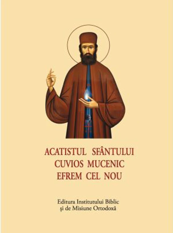 Acatistul Sfantului Cuvios Mucenic Efrem cel Nou - format mic