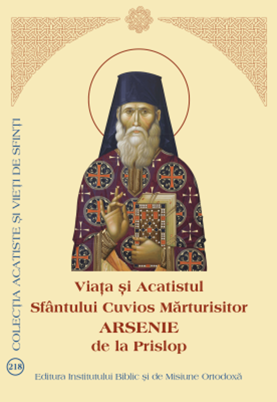 Viata si Acatistul Sfantului Cuvios Marturisitor Arsenie de la Prislop