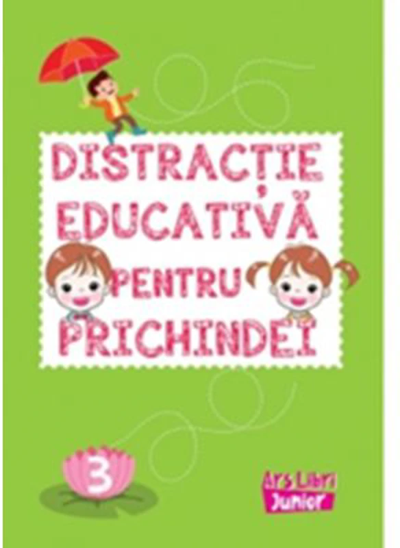 Distractie educativa pentru prichindei. Volumul 3