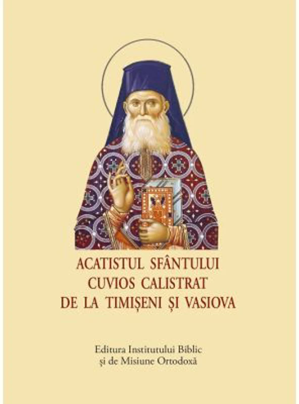 Viata si Acatistul Sfantului Cuvios Calistrat de la Timiseni si Vasiova, format mic