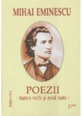 Poezii. Toate-s vechi si noua toate - Mihai Eminescu
