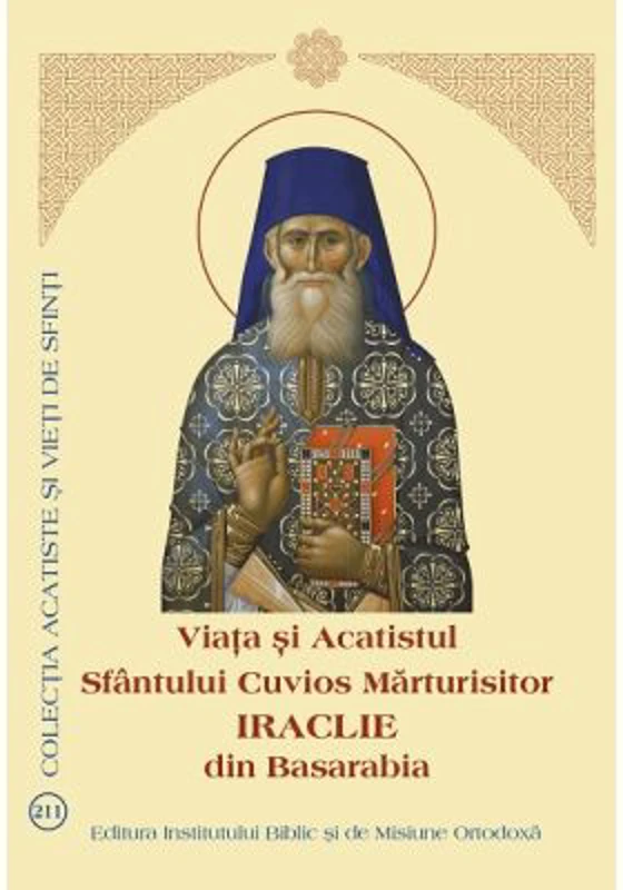 Viata si Acatistul Sfantului Cuvios Marturisitor Iraclie din Basarabia