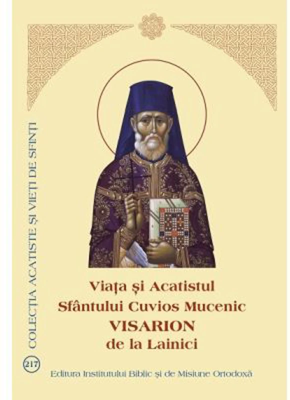 Viata si Acatistul Sfantului Cuvios Mucenic Visarion de la Lainici