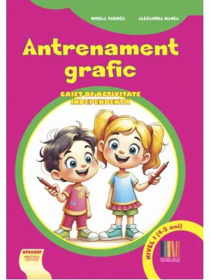 Antrenament grafic nivel 1 (4-5 ani). Caiet de activitate independenta - Alexandra Manea