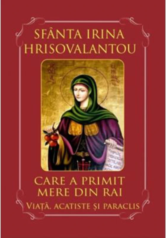 Sfanta Irina Hrisovalantou care a primit mere din Rai. Viata, acatiste si paraclis
