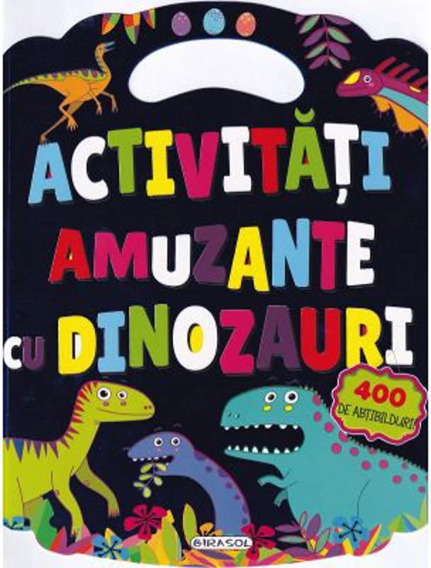 Activitati amuzante cu dinozauri. 4oo abtibilduri