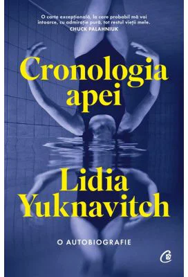 Cronologia apei. O autobiografie - Lidia Yuknavitch