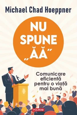 Nu spune „ăă” - Paperback brosat - Michael Chad Hoeppner - Polirom