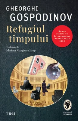 Refugiul timpului - Paperback brosat - Gheorghi Gospodinov - Trei