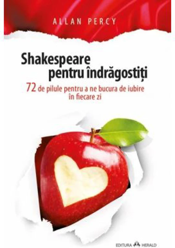 Shakespeare pentru indragostiti. 72 de pilule pentru a ne bucura de iubire in fiecare zi - Allan Percy
