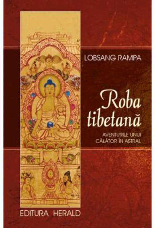 Roba tibetana. Aventurile unui calator in astral - Lobsang Rampa