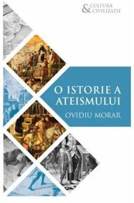 O istorie a ateismului - Ovidiu Morar